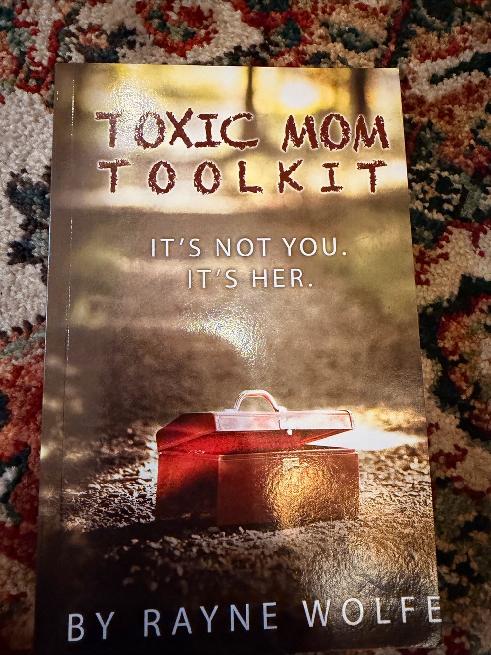 Toxic Mom Toolkit - It’s not you, it’s her